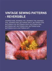 Vintage Sewing Patterns - Reversible Advance 6548, Advance 7751, Advance 7754, Advance 8161, Advance 9300, Butterick 2545 A, Butterick 2704, Butterick 3103, Butterick 3378 A, Butterick 3530, Butterick 3673, Butterick 3915, Butterick 4538, Butterick 5212,1234689855,9781234689858