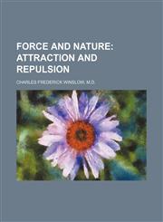 force and Nature;  Attraction and Repulsion,1150847611,9781150847615