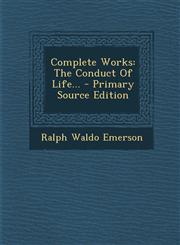 Complete Works The Conduct Of Life... - Primary Source Edition,1293084093,9781293084090