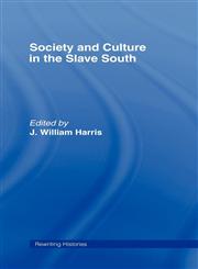 Society and Culture in the Slave South,0415070546,9780415070546