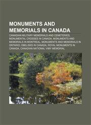 Monuments and memorials in Canada Canadian military memorials and cemeteries, Monumental crosses in Canada,115678221X,9781156782217