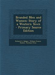 Branded Men and Women Story of a Western Town - Primary Source Edition,1287720242,9781287720249