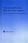 My Pen and My Soul Have Ever Gone Together Thomas Paine and the American Revolution,0415976529,9780415976527