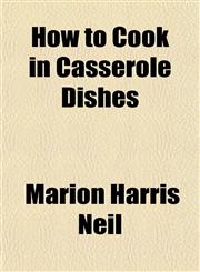 How to Cook in Casserole Dishes,1150449063,9781150449062