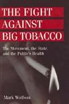 The Fight Against Big Tobacco The Movement, the State, and the Public's Health,0202305988,9780202305981