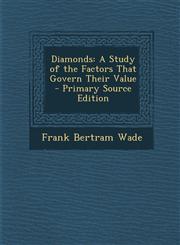 Diamonds A Study of the Factors That Govern Their Value - Primary Source Edition,1293319066,9781293319062