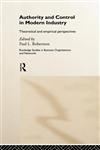 Authority and Control in Modern Industry Theoretical and Empirical Perspectives,0415132126,9780415132121