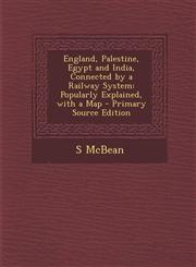 England, Palestine, Egypt and India, Connected by a Railway System Popularly Explained, with a Map,1287510302,9781287510307