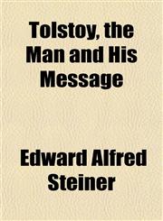 Tolstoy, the Man and His Message,1154956385,9781154956382