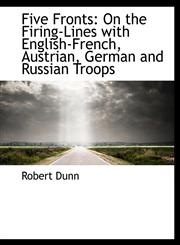Five Fronts On the Firing-Lines with English-French, Austrian, German and Russian Troops,1116927381,9781116927382