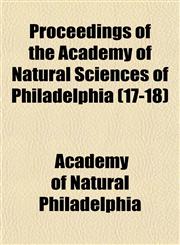 Proceedings of the Academy of Natural Sciences of Philadelphia (17-18),1153834510,9781153834513