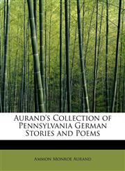 Aurand's Collection of Pennsylvania German Stories and Poems,1241622132,9781241622138