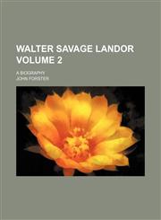 Walter Savage Landor Volume 2; a biography,1236464397,9781236464392