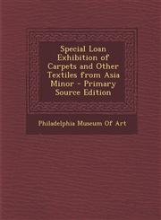 Special Loan Exhibition of Carpets and Other Textiles from Asia Minor - Primary Source Edition,1293292303,9781293292303
