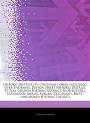 Articles On Historic Districts In Cincinnati, Ohio, including Over-the-rhine, Dayton Street Historic District, St. Paul Church Historic District, Prospect Hill, Cincinnati, Mount Auburn, Cincinnati, Betts-longworth Historic District,1242313877,9781242313875