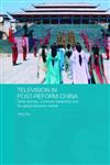 Television in Post-Reform China Serial Dramas, Confucian Leadership and the Global Television Market,0415425468,9780415425469