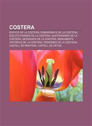 Costera Edificis de la Costera, Esborranys de la Costera, Escuts d'armes de la Costera, Gastronomia de la Costera, Geografia de la Costera,123271416X,9781232714163
