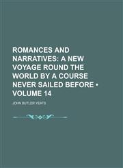 Romances and Narratives (Volume 14); A New Voyage Round the World by a Course Never Sailed Before,145896874X,9781458968746