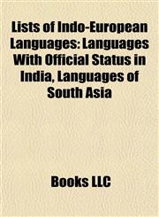 Lists of Indo-European Languages Languages With Official Status in India, Languages of South Asia,1155217543,9781155217543