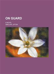 On Guard; A Novel,1236155580,9781236155580
