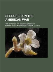 Speeches on the American War; And Letter to the Sheriffs of Bristol,1151038482,9781151038487