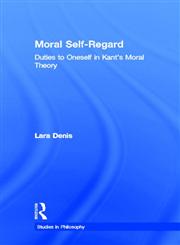 Moral Self-Regard Duties to Oneself in Kant's Moral Theory,0815339674,9780815339670