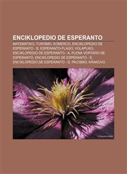 Enciklopedio de Esperanto Matematiko, Turismo, Komerco, Enciklopedio de Esperanto - B, Esperanto-flago, Volapuko, Enciklopedio de Esperanto - A, Plena Vortaro de Esperanto, Enciklopedio de Esperanto - E, Enciklopedio de Esperanto - D, Pacismo,1233333984,9781233333981
