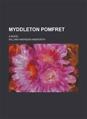 Myddleton Pomfret (Volume 3); A Novel,1151551929,9781151551924