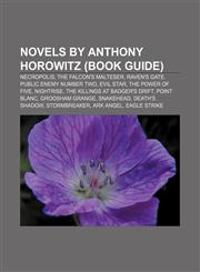 Novels by Anthony Horowitz (Book Guide) Necropolis, The Falcon's Malteser, Raven's Gate, Public Enemy Number Two, Evil Star, The Power of Five,1156855284,9781156855287