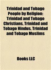 Trinidad and Tobago People by Religion Trinidad and Tobago Christians, Trinidad and Tobago Hindus, Trinidad and Tobago Muslims,1157969011,9781157969013