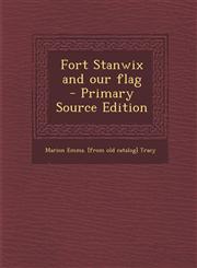 Fort Stanwix and Our Flag - Primary Source Edition,1295624168,9781295624164