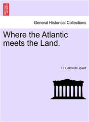 Where the Atlantic meets the Land.,1241197482,9781241197483