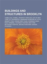 Buildings and structures in Brooklyn Cobble Hill Tunnel, Prospect Park Zoo, List of New York City Designated Landmarks in Brooklyn, Floyd Bennett Field, Grand Army Plaza, Gowanus Canal, Bush Terminal, The Brick Theater,1156410851,9781156410851