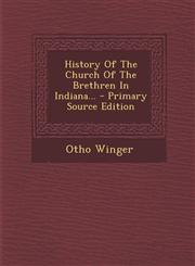 History Of The Church Of The Brethren In Indiana... - Primary Source Edition,1295182211,9781295182213