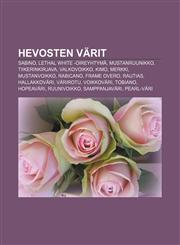 Hevosten värit Sabino, Lethal white -oireyhtymä, Mustanruunikko, Tiikerinkirjava, Valkovoikko, Kimo, Merkki, Mustanvoikko, Rabicano,1231869364,9781231869369