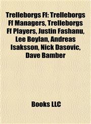Trelleborgs Ff Trelleborgs Ff Managers, Trelleborgs Ff Players, Justin Fashanu, Lee Boylan, Andreas Isaksson, Nick Dasovic, Dave Bamber,1157980686,9781157980681