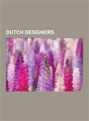 Dutch Designers Dutch Currency Designers, Dutch Fashion Designers, Dutch Furniture Designers, Dutch Graphic Designers, Dutch Industria,1230552898,9781230552897