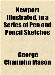Newport Illustrated, in a Series of Pen and Pencil Sketches,1155091833,9781155091839
