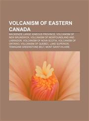 Volcanism of Eastern Canada Mackenzie Large Igneous Province, Volcanism of New Brunswick, Volcanism of Newfoundland and Labrador,1158131305,9781158131303