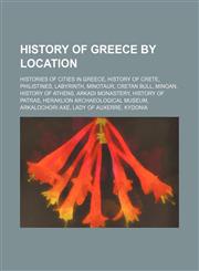 History of Greece by location Histories of cities in Greece, History of Crete, Philistines, Labyrinth, Minotaur, Cretan Bull, Minoan,123457909X,9781234579098