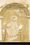 The Mysticism of Saint Augustine Rereading the Confessions,0415288320,9780415288323