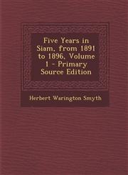 Five Years in Siam, from 1891 to 1896, Volume 1 - Primary Source Edition,1295630451,9781295630455