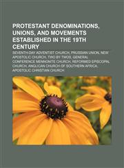 Protestant denominations, unions, and movements established in the 19th century Seventh-day Adventist Church, Prussian Union,1156720508,9781156720509