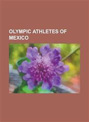 Olympic Athletes of Mexico Ana Guevara, Daniel Garc A, Arturo Barrios, Adriana Fern Ndez, Ra L Gonz Lez, Germ N Silva, Graciela Mendoza,1155714318,9781155714318