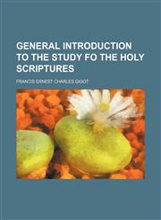 General introduction to the study fo the Holy Scriptures,1152260227,9781152260221
