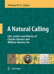 A Natural Calling Life, Letters and Diaries of Charles Darwin and William Darwin Fox,1402092326,9781402092329