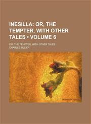 Inesilla (Volume 6); Or, the Tempter, With Other Tales. Or, the Tempter, With Other Tales,1458816826,9781458816825