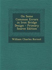 On Some Common Errors in Iron Bridge Design - Primary Source Edition,1287735851,9781287735854