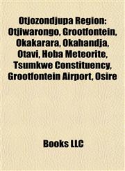 Otjozondjupa Region Buildings and structures in Otjozondjupa Region, Constituencies of Otjozondjupa Region, Okahandja, Otjiwarongo,1157122817,9781157122814