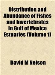 Distribution and Abundance of Fishes and Invertebrates in Gulf of Mexico Estuaries (Volume 1),1153469928,9781153469920